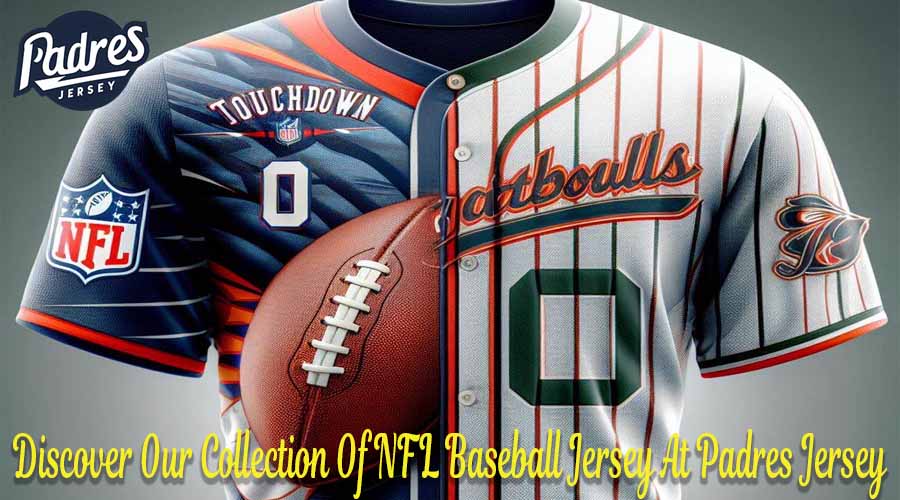 Discover Our Collection Of NFL Baseball Jersey At Padres Jersey