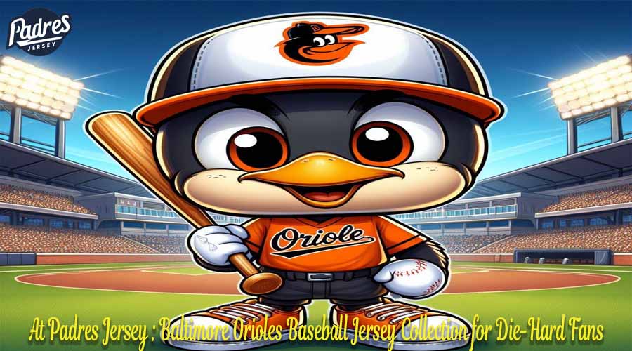 At Padres Jersey : Baltimore Orioles Baseball Jersey Collection for Die-Hard Fans
