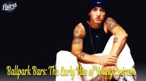 Ballpark Bars The Early Hits of Young Eminem