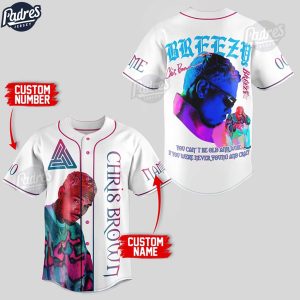Chris Brown You Cant Be Old And Wise If You Were Never Young And Crazy Custom Baseball Jersey 1