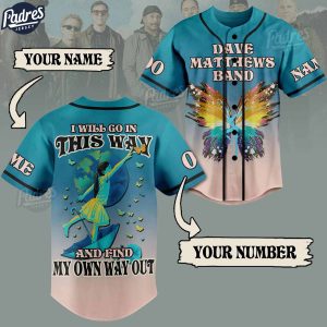 Dave Matthews Band I Will Go In This Way And Find My Own Way Out Custom Baseball Jersey Style 1