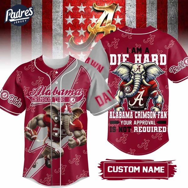 I Am Die Hard Fan Your Approval Is Not Required Alabama Crimson Tide Football Baseball Jersey 1