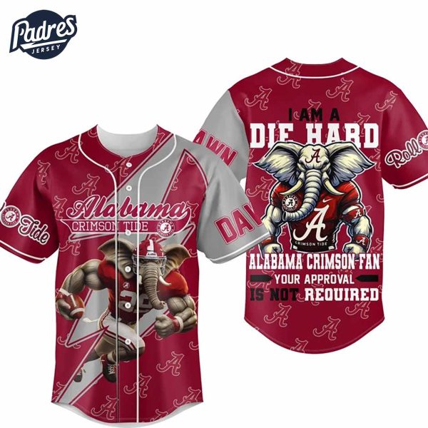 I Am Die Hard Fan Your Approval Is Not Required Alabama Crimson Tide Football Baseball Jersey 4