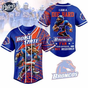 I Am Die Hard Fan Your Approval Is Not Required Boise State Broncos Football Baseball Jersey 1