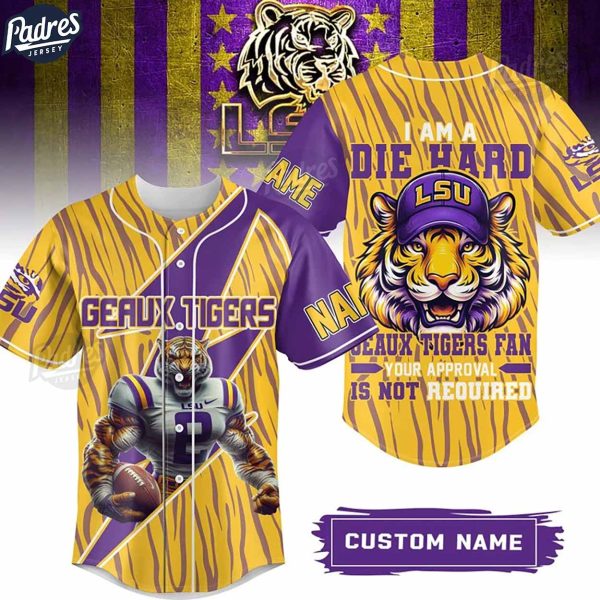 I Am Die Hard Fan Your Approval Is Not Required LSU Tigers Custom Baseball Jersey 1