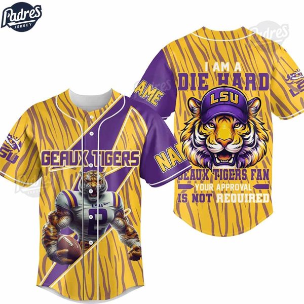 I Am Die Hard Fan Your Approval Is Not Required LSU Tigers Custom Baseball Jersey 4