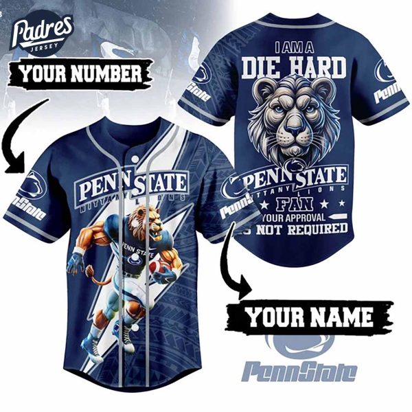 I Am Die Hard Fan Your Approval Is Not Required Penn State Nittany Lions Football Custom Baseball Jersey 1