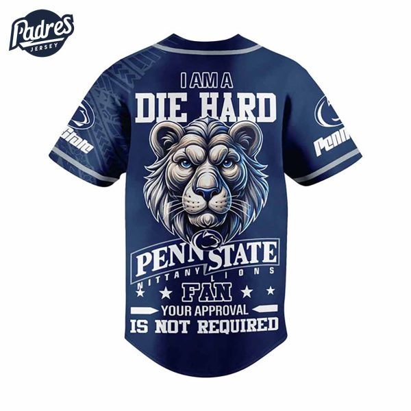 I Am Die Hard Fan Your Approval Is Not Required Penn State Nittany Lions Football Custom Baseball Jersey 2