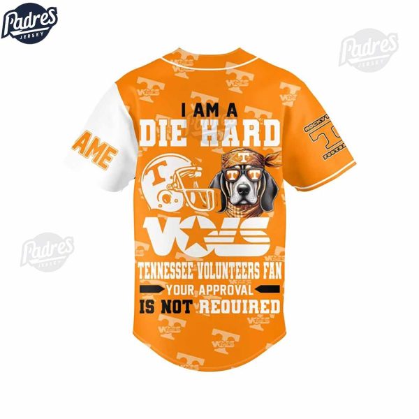 I Am Die Hard Fan Your Approval Is Not Required Tennessee Volunteers Football Baseball Jersey 3