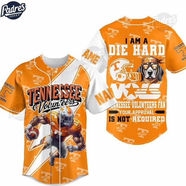 I Am Die Hard Fan Your Approval Is Not Required Tennessee Volunteers Football Baseball Jersey 4