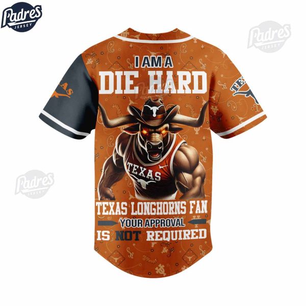 I Am Die Hard Fan Your Approval Is Not Required Texas Longhorns Football Baseball Jersey 2