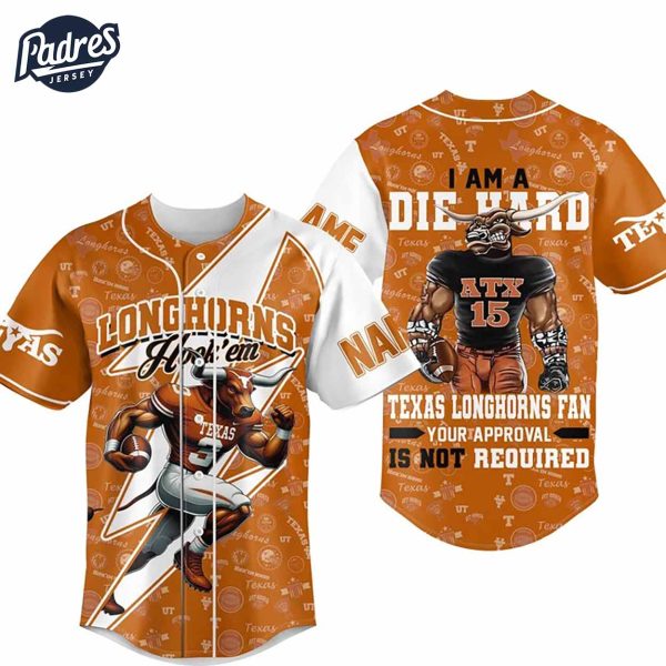 I Am Die Hard Fan Your Approval Is Not Required Texas Longhorns Football Baseball Jersey Gifs Fans 2