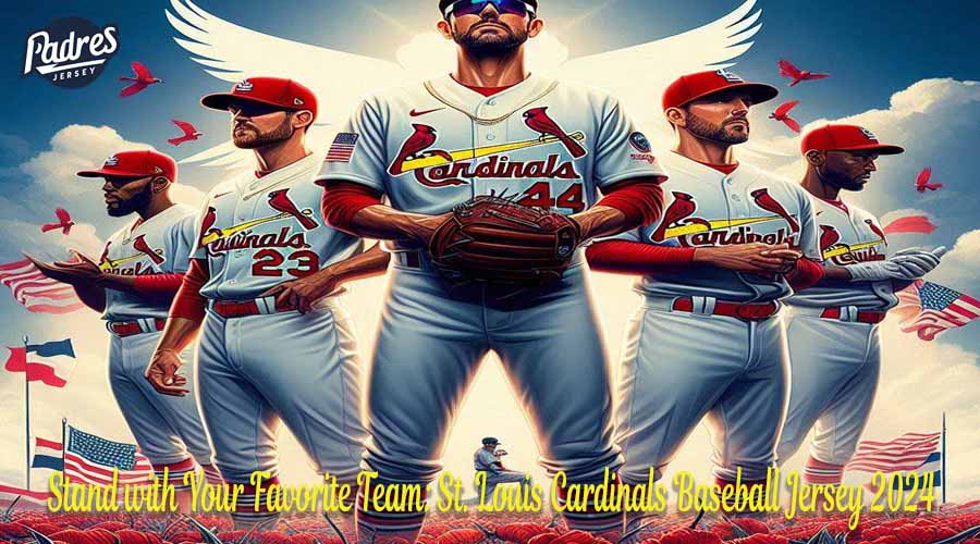 Stand with Your Favorite Team: St. Louis Cardinals Baseball Jersey 2024