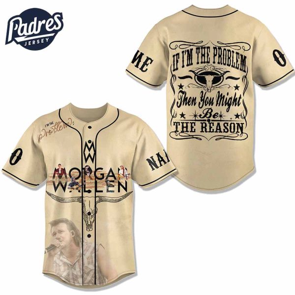 Morgan Wallen If I M The Problem Then You Might Be The Reason Baseball Jersey 4